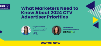New Webinar: What Marketers Need to Know About 2024 CTV Advertiser Priorities | Watch Now!